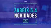 Zabbix 5.4 Novidades: Veja as principais (parte 2)