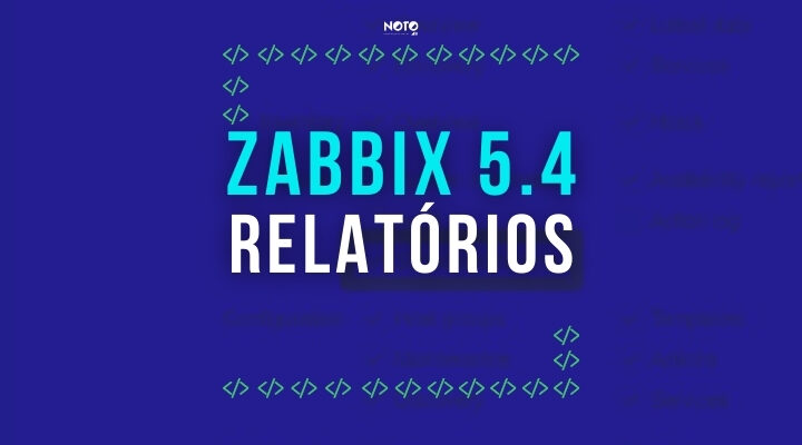 Zabbix 5.4 Relatórios: veja as principais configurações