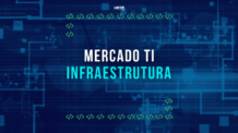 Mercado Infraestrutura de TI: salário, funções e mais