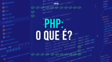 PHP o que é, quais seus usos e vantagens