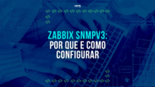 Zabbix SNMPv3: Por que e como configurar