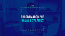 Programador PHP vagas e salários, funções e mais