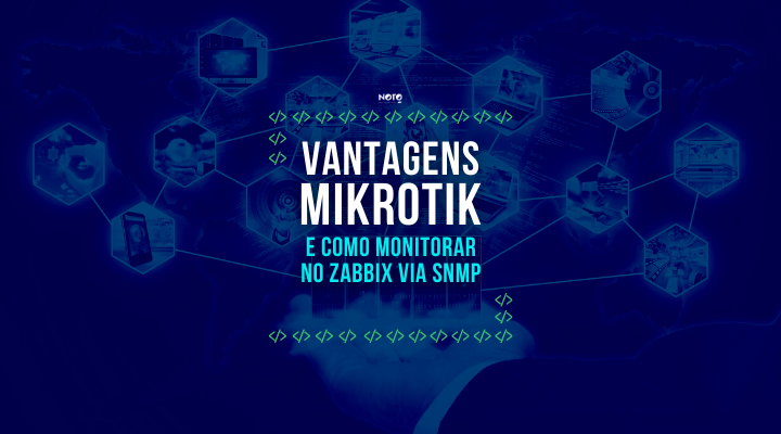 Mikrotik: vantagens e como monitorar no Zabbix